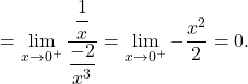 =\displaystyle\lim_{x \to 0^+} \dfrac{\dfrac{1}{x}}{\dfrac{-2}{x^3}} = \lim_{x \to 0^+} -\frac{x^2}{2} = 0.