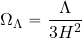 \begin{equation*} \Omega_{\rm \Lambda} = {\Lambda\over {3H^2}} \end{equation*}