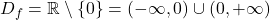 D_f = \mathbb{R}\setminus\{0\}= (-\infty, 0)\cup (0, +\infty)