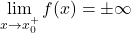 \displaystyle\lim_{x \to x_0^+} f(x) = \pm \infty