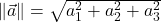 \norm{\vec{a}}=\sqrt{a_1^2+a_2^2+a_3^2}