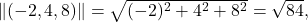 \norm{(-2,4,8)}=\sqrt{(-2)^2+4^2+8^2}=\sqrt{84},