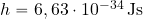 h=6,63\cdot 10^{-34}\, {\rm Js}