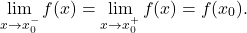 \[\lim_{x \to  x_0^-} f(x) = \lim_{x \to x_0^+} f(x) = f(x_0).\]