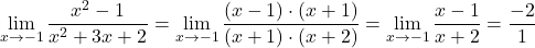 \displaystyle\lim_{x \to -1} \displaystyle\frac{x^2-1}{x^2+3x+2} =\lim_{x \to -1} \frac{(x-1)\cdot (x+1)}{(x+1)\cdot (x+2)} = \lim_{x \to -1} \frac{x-1}{x+2}=\frac{-2}{1}