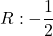 R: -\displaystyle\frac{1}{2}