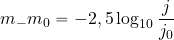 \begin{equation*} m_-m_0 = -2,5 \log_{10 }{{j}\over {j_0}} \end{equation*}