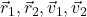 \vec{r}_1, \vec{r}_2, \vec{v}_1, \vec{v}_2