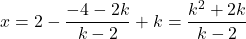 x=2-\dfrac{-4-2k}{k-2}+k=\dfrac{k^2+2k}{k-2}
