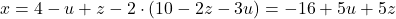 x=4-u+z-2\cdot (10-2z-3u)=-16+5u+5z