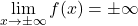 \displaystyle\lim_{x \to \pm \infty} f(x) = \pm \infty