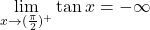 \displaystyle\lim_{x \to(\frac{\pi}{2})^+}\tan x = -\infty