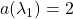a(\lambda_1)=2