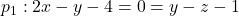 p_1: 2x-y-4=0=y-z-1