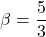 \beta=\dfrac{5}{3}