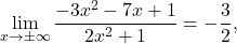 \displaystyle\lim_{x \to \pm \infty} \dfrac{-3x^2-7x+1}{2x^2+1} = - \frac{3}{2},