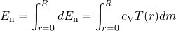 \begin{equation*} E_{\rm n} = \int_{r=0}^R dE_{\rm n} = \int_{r=0}^R {c_{\rm V}T( r) dm} \end{equation*}