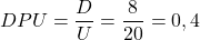 \begin{gather*} DPU = \frac{D}{U}=\frac{8}{20} = 0,4 \end{gather*}