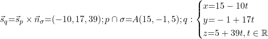 \vec{s}_q{=}\vec{s}_p\times \vec{n}_{\sigma}{=}(-10,17,39); p\cap \sigma{=}A(15,-1,5); q: \begin{cases} x{=}15-10t\\ y{=}-1+17t\\ z{=}5+39t, t\in\mathbb{R}\end{cases}