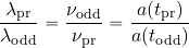 \begin{equation*} {{\lambda_{\rm pr}}\over {\lambda_{\rm odd}}}= {{\nu_{\rm odd}}\over {\nu_{\rm pr}}}={{a(t_{\rm pr})}\over {a(t_{\rm odd})}} \end{equation*}