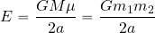 \begin{equation*} E={{GM\mu}\over {2a}} = {{Gm_1 m_2}\over {2a}} \end{equation*}