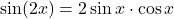 \sin(2x)= 2\sin x\cdot \cos x