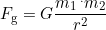 F_{\text{g}}=G\dfrac{m_1\,^.m_2}{r^2}