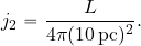 \begin{equation*} j_2={{L}\over {4\pi (10\, {\rm pc})^2}}. \end{equation*}