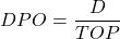 \begin{gather*}  DPO = \frac{D}{TOP} \end{gather*}