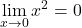 \displaystyle\lim_{x \to 0} x^2 = 0