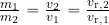 {{m_1}\over {m_2}}= {{v_2}\over {v_1}}={{v_{\rm r, 2}}\over {v_{\rm r, 1}}}