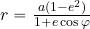 r={{a(1- e^2)}\over {1+e\cos \varphi}}