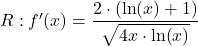 R: f'(x) = \displaystyle\frac{2\cdot (\ln(x) + 1)}{\sqrt{4x \cdot\ln(x)}}