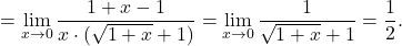 =\displaystyle\lim_{x \to 0} \frac{1+x-1}{x\cdot (\sqrt{1+x}+1)} = \lim_{x \to 0} \frac{1}{\sqrt{1+x}+1}=\frac{1}{2}.