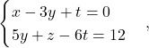 \[ \begin{cases} x-3y+t=0\\ 5y+z-6t=12 \end{cases}, \]