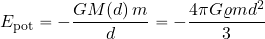 \begin{equation*} E_{\rm pot} = -{{GM(d)\, m}\over {d}} = - {{4\pi G \varrho m d^2}\over 3} \end{equation*}