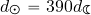 \begin{equation*} d_\Sun = 390 d_\Moon \end{equation*}