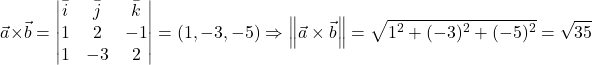 \[\vec{a}\times \vec{b}=\begin{vmatrix} \bar{i}& \bar{j}& \bar{k}\\ 1& 2& -1\\ 1& -3& 2\end{vmatrix}=(1,-3,-5)\Rightarrow \norm{\vec{a}\times \vec{b}}=\sqrt{1^2+(-3)^2+(-5)^2}=\sqrt{35}\]