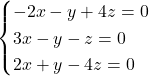 \begin{cases} -2x-y+4z=0\\ 3x-y-z=0\\ 2x+y-4z=0\end{cases}