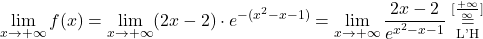 \[\lim_{x \to +\infty} f(x) &= \lim_{x \to +\infty} (2x-2)\cdot e^{-(x^2-x-1)} = \lim_{x \to +\infty} \dfrac{2x-2}{e^{x^2-x-1}}\stackrel{[\frac{+\infty}{\infty}]}{\underset{\text{L'H}}{=}}\]