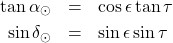 \begin{eqnarray*} \tan \alpha_\odot &=& \cos \epsilon \tan \tau \\ \sin \delta_\odot &=& \sin \epsilon \sin \tau \end{eqnarray*}