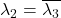 \lambda_2=\overline{\lambda_3}