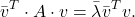 \[ \bar{v}^T\cdot A\cdot v=\bar{\lambda}\bar{v}^Tv. \]