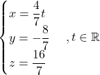 \begin{cases} x=\dfrac{4}{7}t\\ y=-\dfrac{8}{7}\\ z=\dfrac{16}{7}\end{cases}, t\in\mathbb{R}