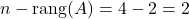 n-\rang(A)=4-2=2