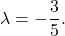 \lambda=-\dfrac{3}{5}.