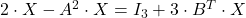 2\cdot X-A^2\cdot X=I_3+3\cdot B^T\cdot X