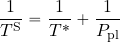 \begin{equation*} {1\over {T^{\rm S}}}={1\over {T^*}}+{1\over {P_{\rm pl}}} \end{equation*}