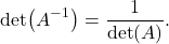 \[\det(A^{-1})=\frac{1}{\det(A)}.\]