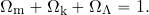 \begin{equation*} \Omega_{\rm m}+\Omega_{\rm k}+ \Omega_{\rm \Lambda}=1. \end{equation*}